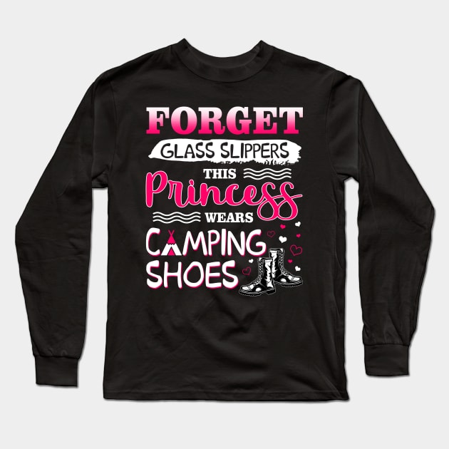 Forget Glass Slippers This Princess Wear Camping Shoes Long Sleeve T-Shirt by Manonee